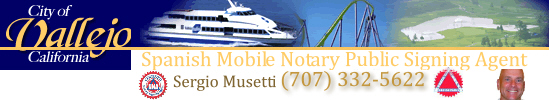 Sergio Musetti Vallejo Notary Public Signing Agent Spanish mobile notary, solano county traveling notary.